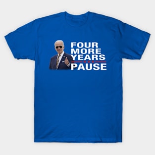 Four More Years Pause Joe Biden T-Shirt